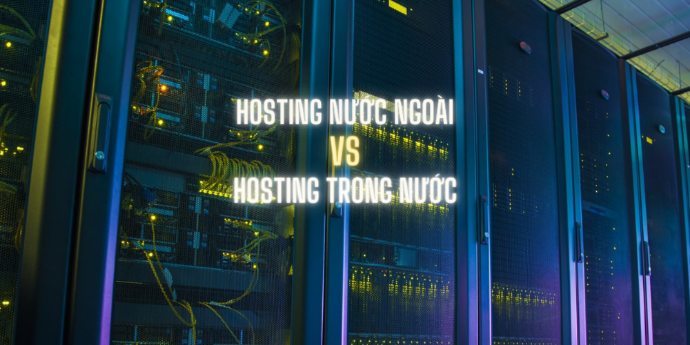 So sánh dịch vụ web hosting tại Việt Nam hay nước ngoài