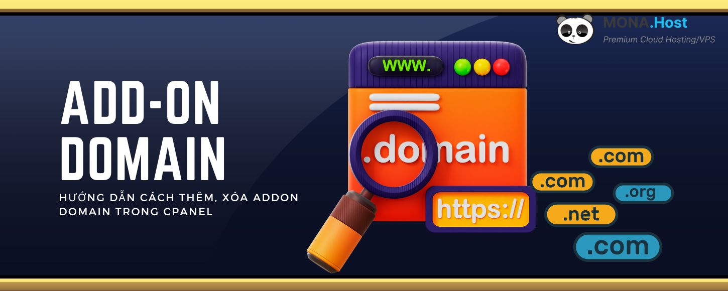 Addon Domain là gì? Hướng dẫn cách thêm, xóa Addon Domain trong cPanel dễ dàng