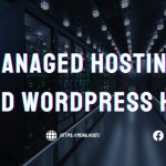 Managed Hosting là gì? Managed WordPress Hosting là gì?