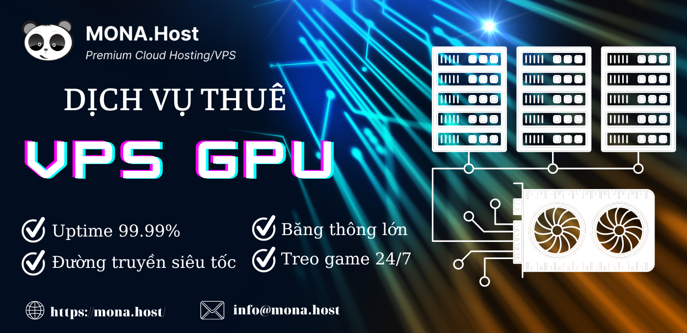 Mona Host - Nhà cung cấp VPS GPU giá rẻ uy tín tại Việt Nam