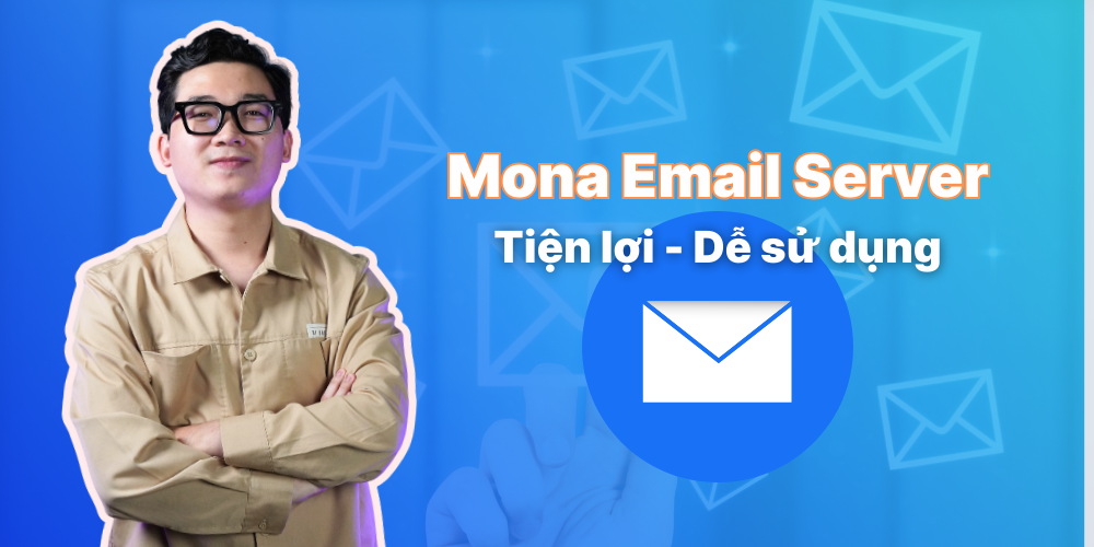 Mona Email server tiện lợi vè dễ sử dụng