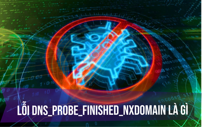 Lỗi dns_probe_finished_nxdomain