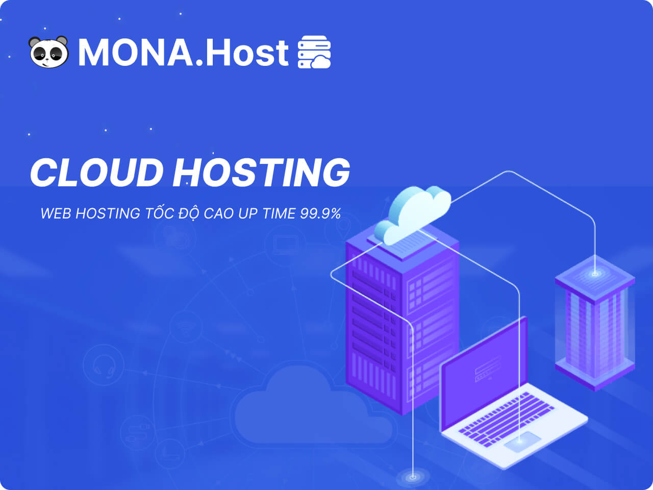 Cloud Hosting | Web Hosting Tốc Độ Vượt Trội 99.9% Up Time