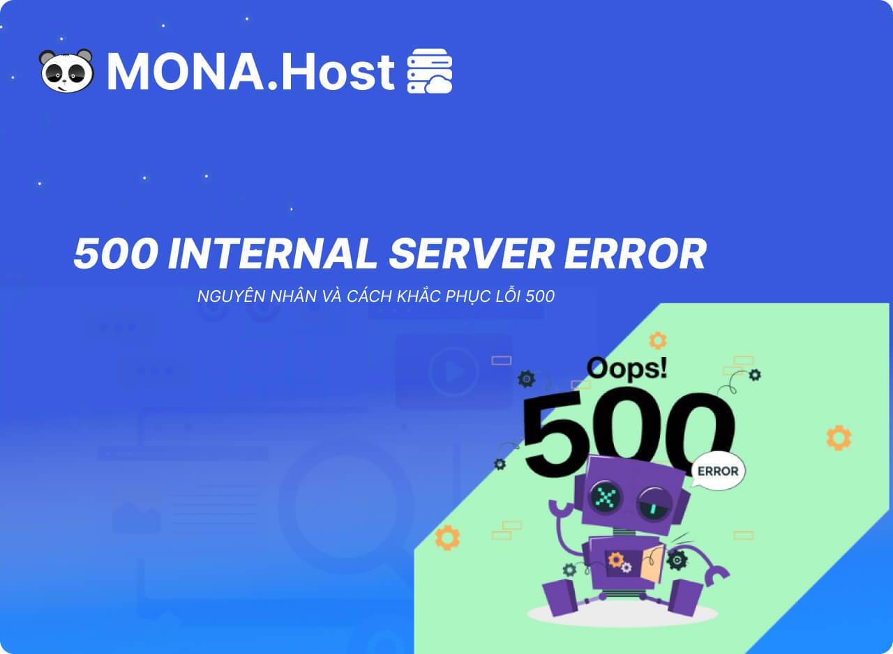 500 Internal Server Error Là Lỗi Gì? Nguyên Nhân Và Cách Khắc Phục