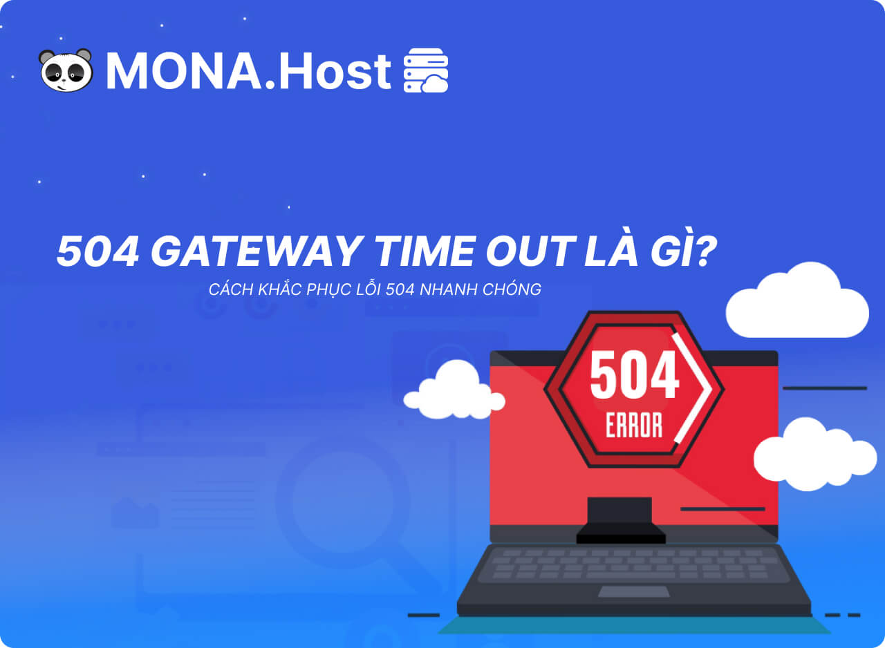 Lỗi 504 Gateway Time Out Là Gì? Cách Khắc Phục Lỗi 504 Gateway Time Out Nhanh Chóng