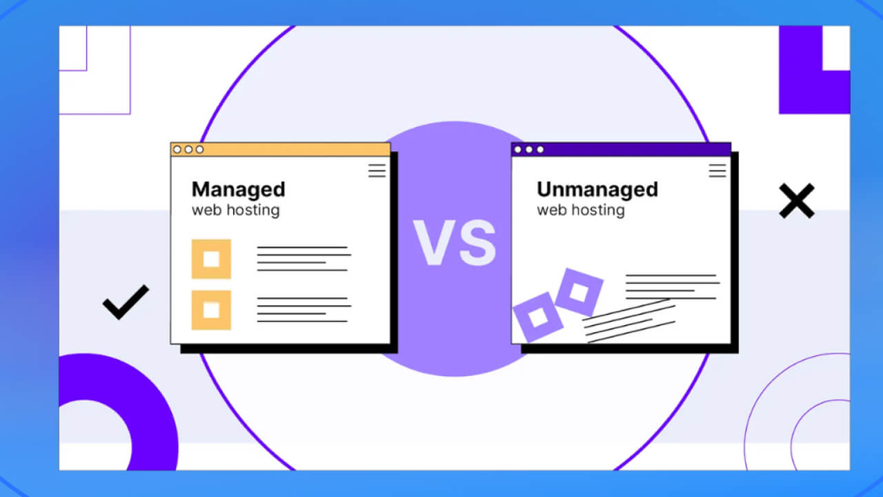 Sự khác biệt giữa Managed Hosting và Unmanaged Hosting