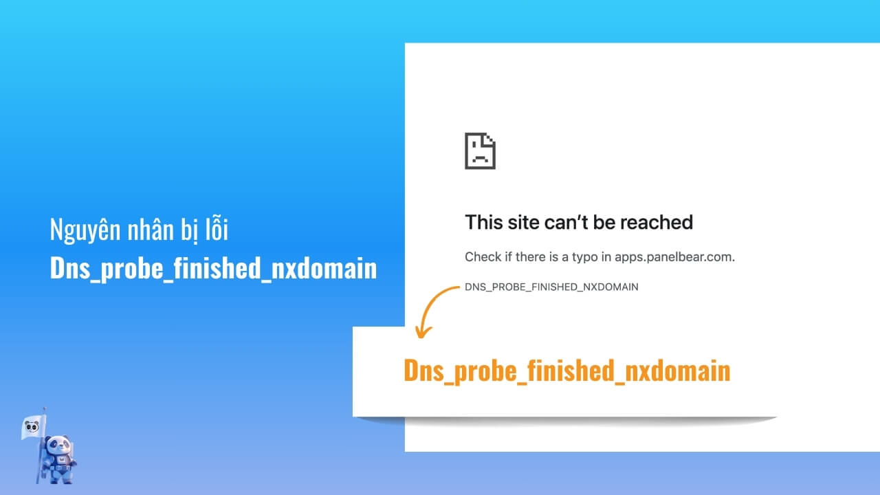 Tại sao lỗi dns_probe_finished_nxdomain lại xảy ra?
