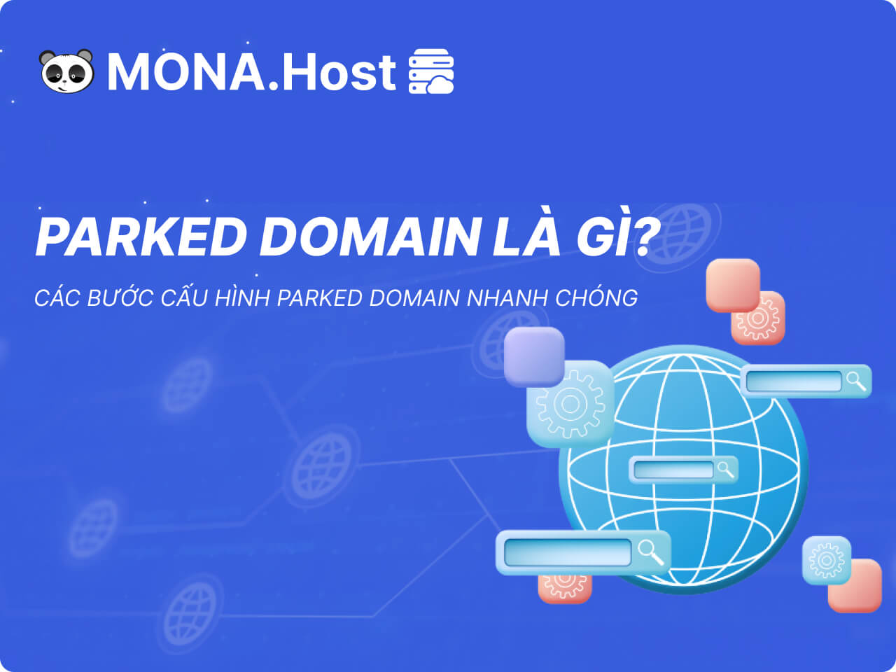 Parked Domain Là Gì? Các Bước Cấu Hình Parked Domain Nhanh Chóng