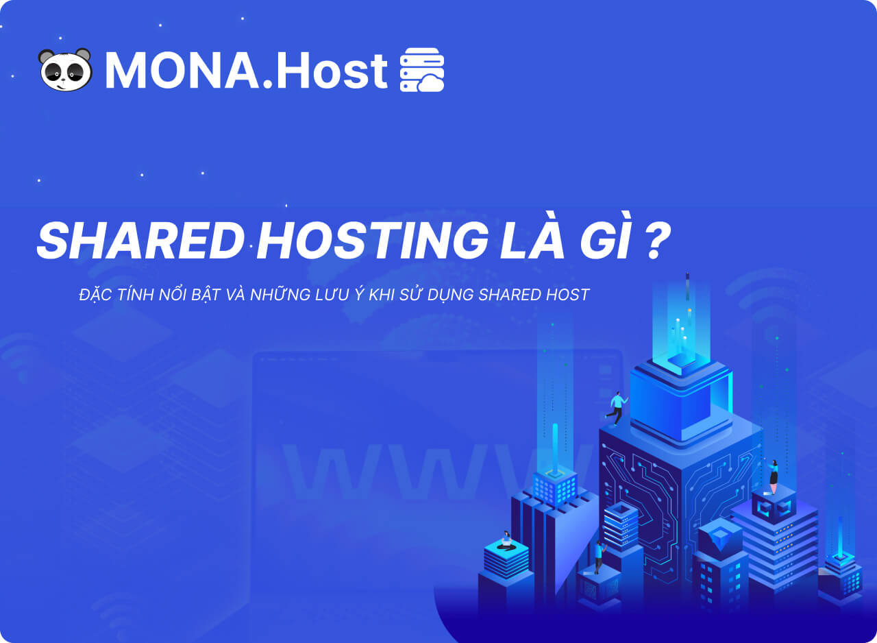 Shared Hosting là gì? Lý do nên sử dụng Shared Hosting