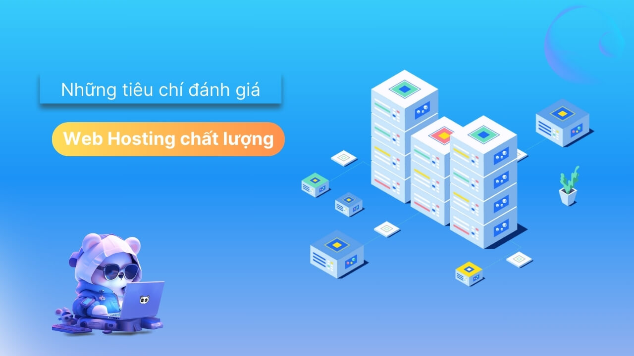Tiêu chí đánh giá dịch vụ Hosting tốt nhất Việt Nam