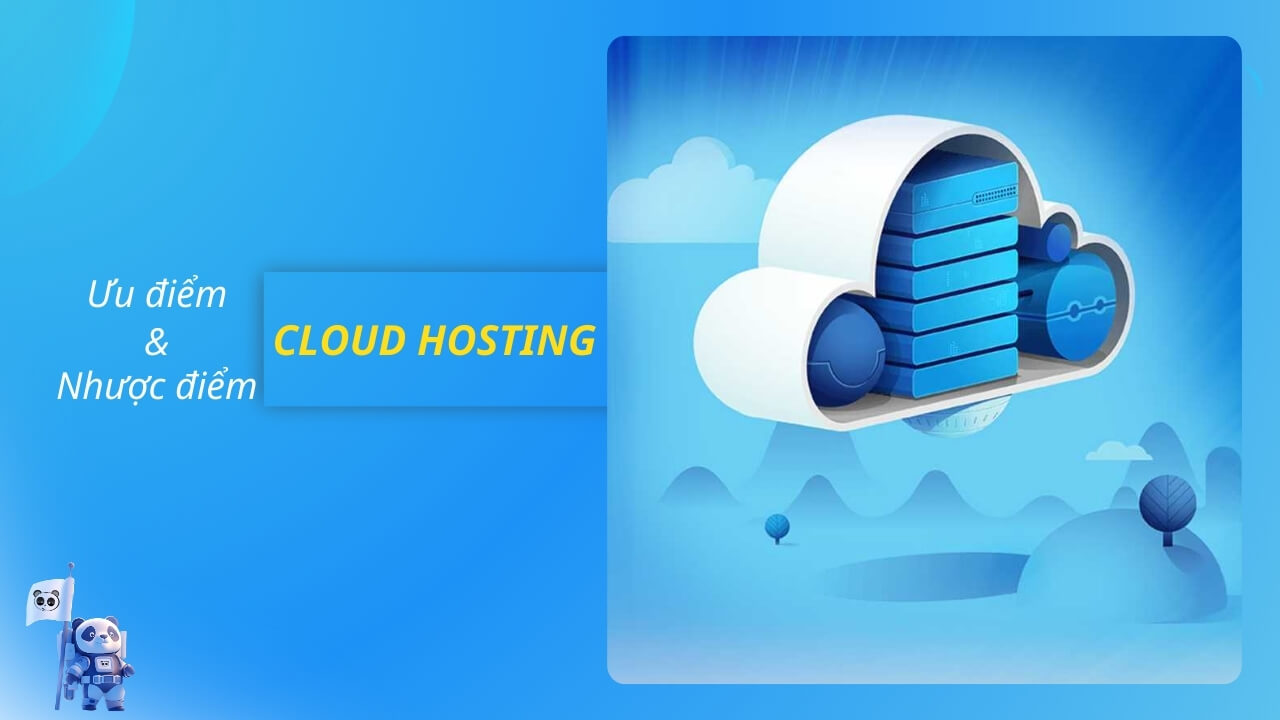 Ưu điểm và nhược điểm dịch vụ Cloud Hosting
