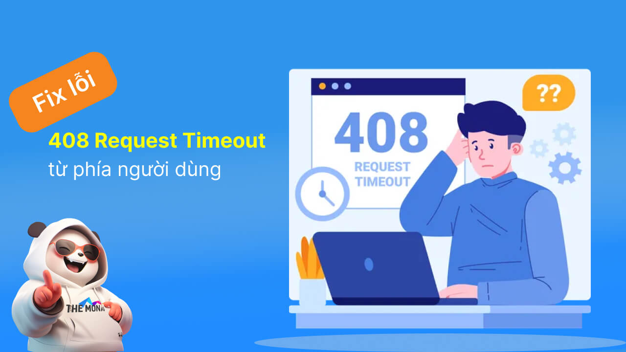 Cách khắc phục lỗi 408 Request Timeout từ người dùng 