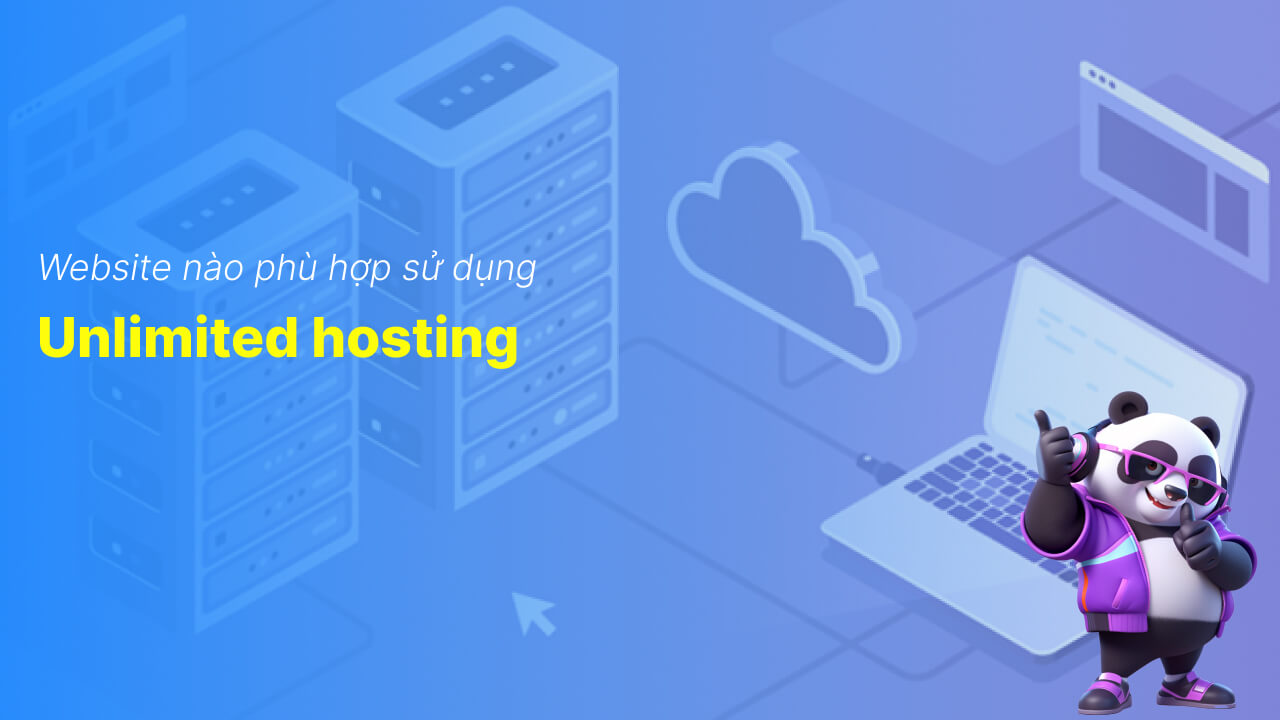 Website nào sẽ phù hợp sử dụng Unlimited Hosting