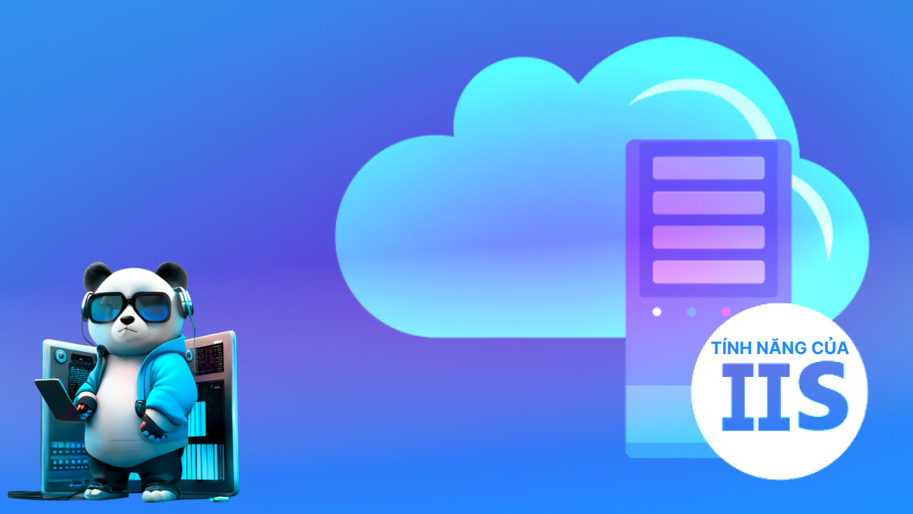 Các tính năng của IIS là gì?
