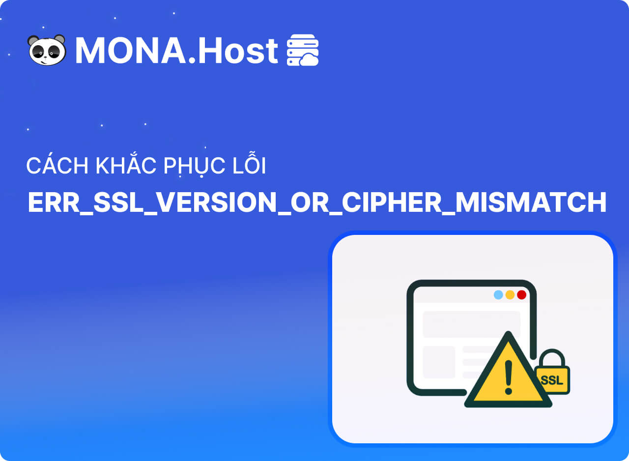 cách sửa lỗi ERR_SSL_VERSION_OR_CIPHER_MISMATCH nhanh chóng