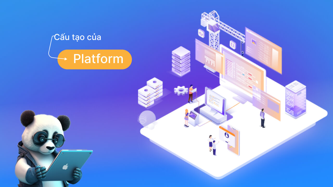 Cấu tạo của Platform là gì?