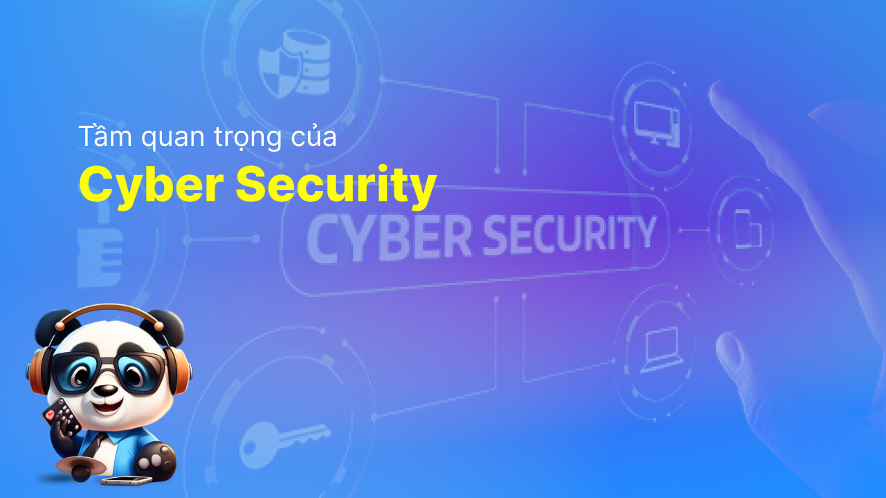 Tại sao Cyber Security lại quan trọng?