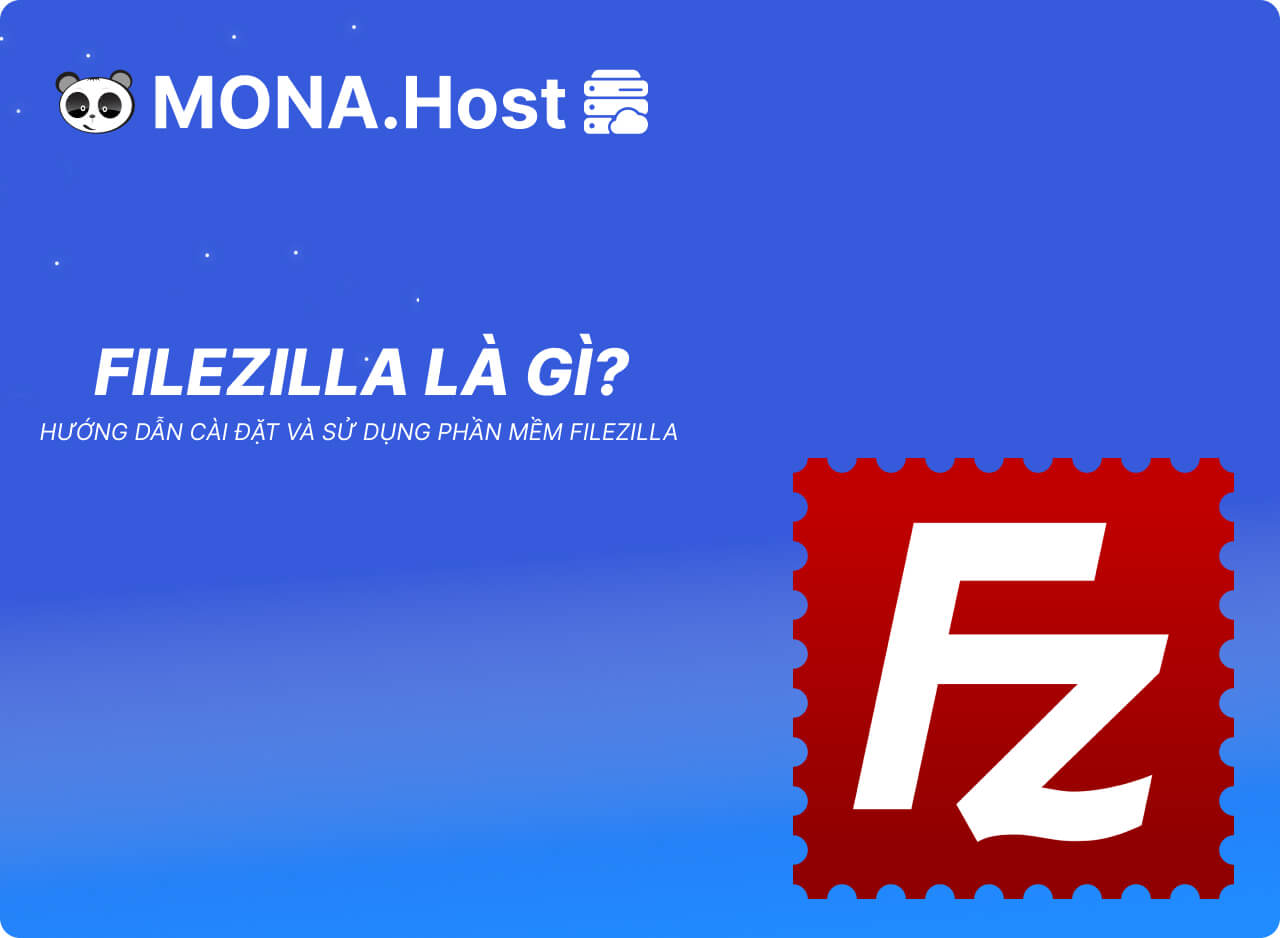 Filezilla Là Gì? Hướng Dẫn Cài Đặt Và Sử Dụng Phần Mềm Filezilla