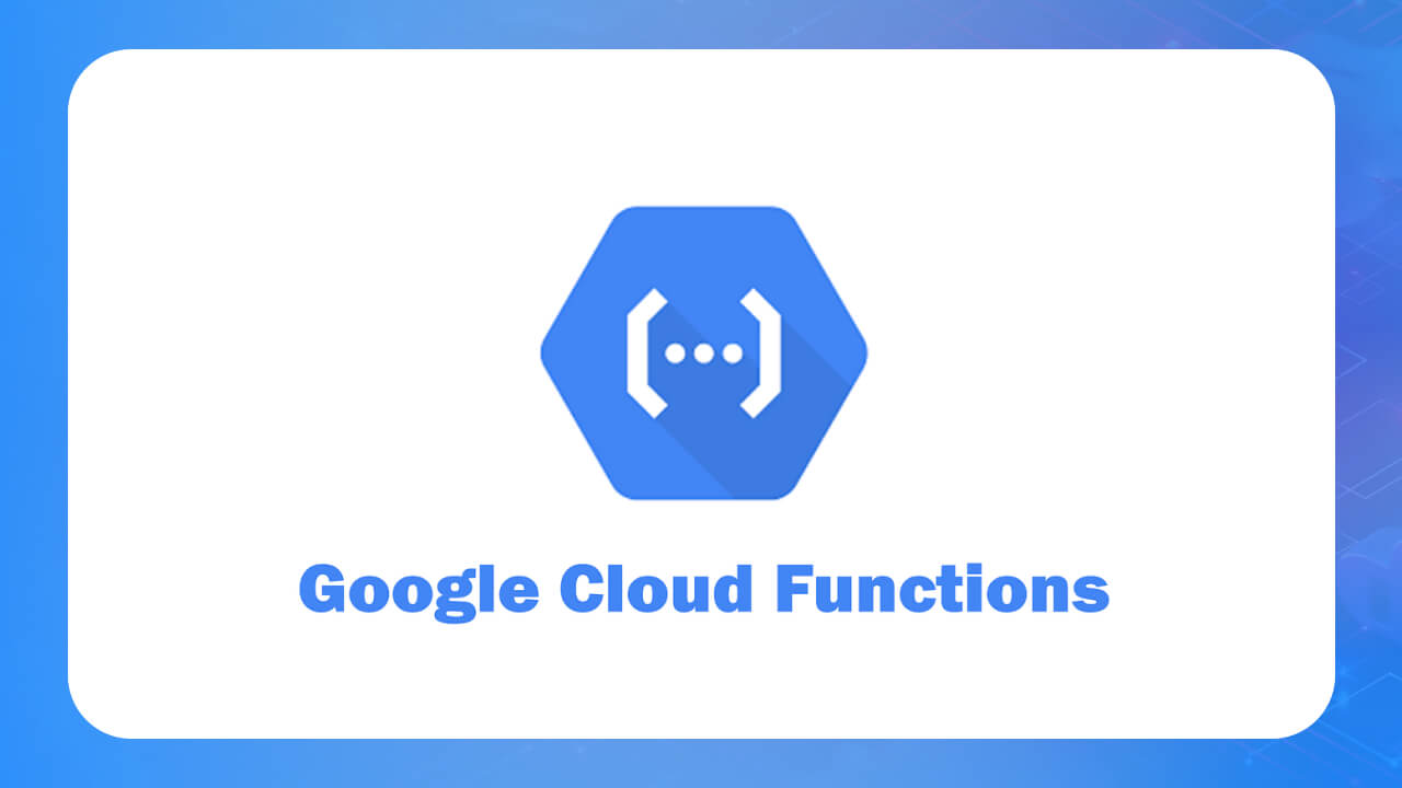 Google Cloud Functions Google Cloud Functions