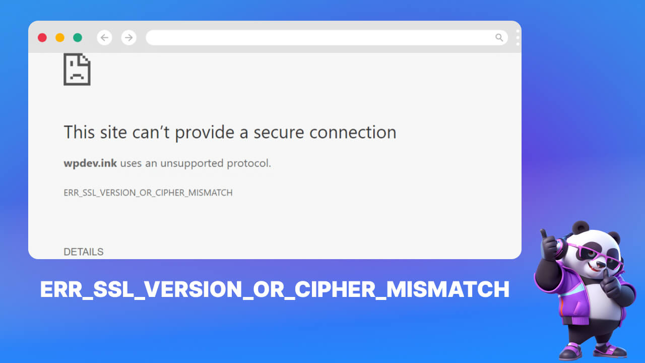 Lỗi ERR_SSL_VERSION_OR_CIPHER_MISMATCH là gì?