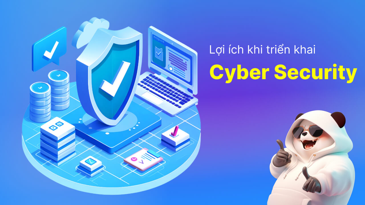 Lợi ích khi triển khai cyber security là gì?