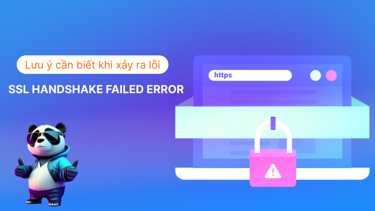 lưu ý cần biết khi xảy ra lỗi SSL Handshake Failed