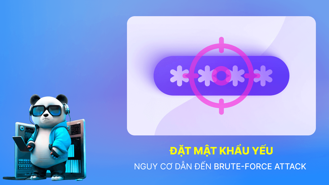 Mật khẩu yếu nguy cơ dẫn đến bị tấn công Brute Force?