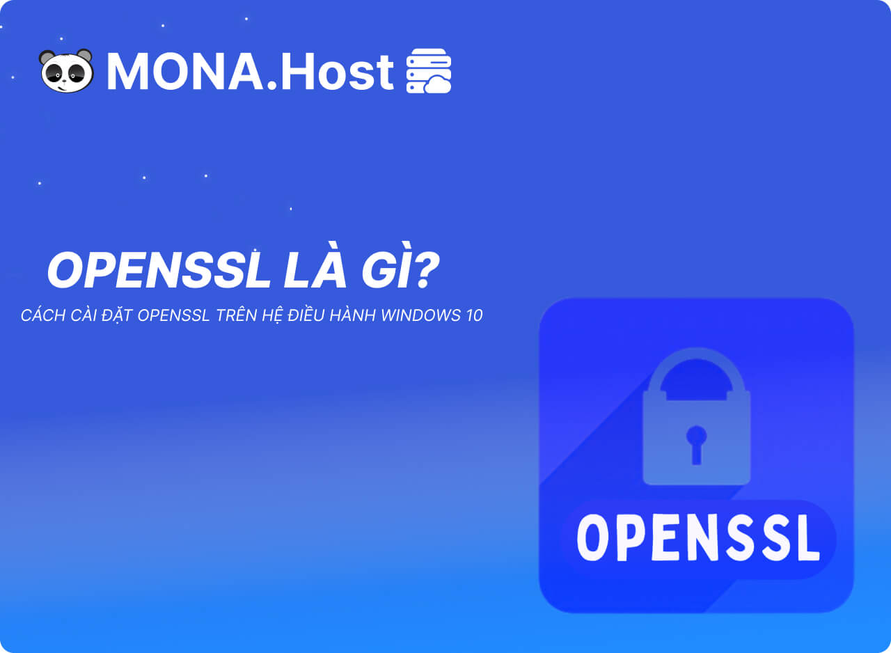 OpenSSL là gì? Cách cài đặt OpenSSL trên hệ điều hành Windows 10