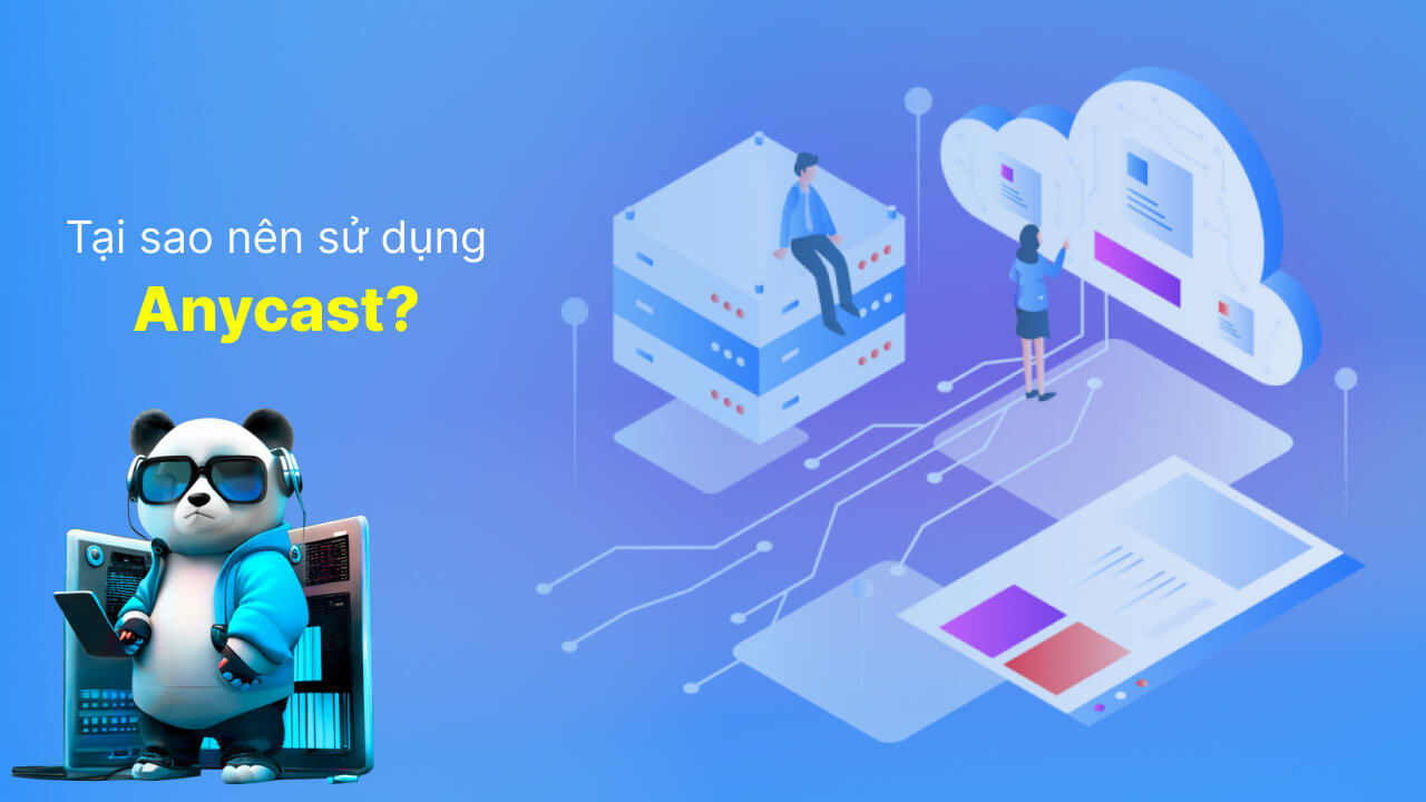 Tại sao nên sử dụng Anycast?