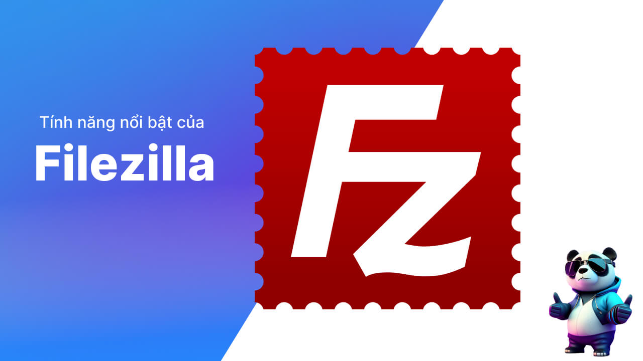 Tính năng của phần mềm mã nguồn FileZilla là gì? 