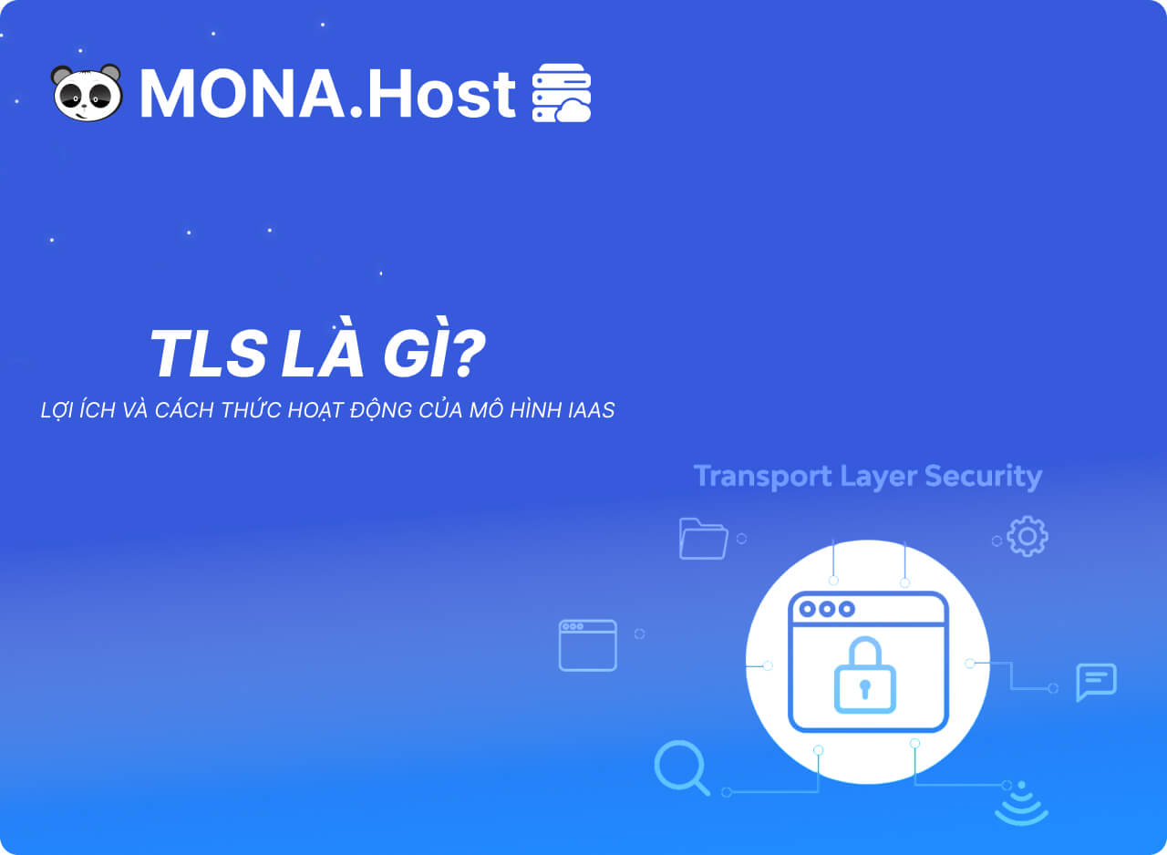 TLS là gì? Chức năng và cách hoạt động của giao thức TLS