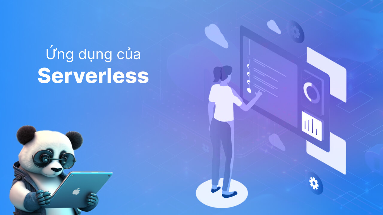 Ứng dụng của Serverless là gì?