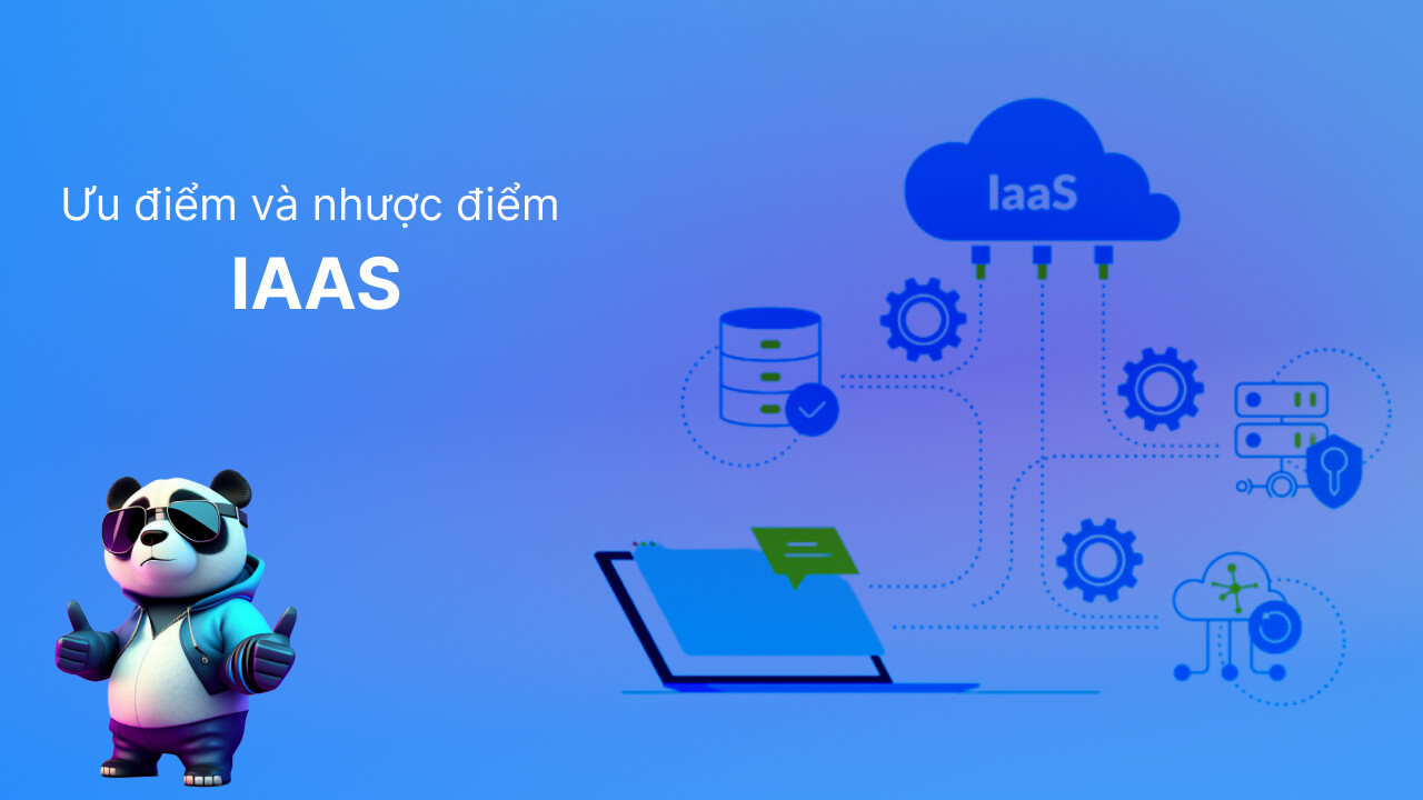 Ưu và nhược điểm của IaaS là gì?