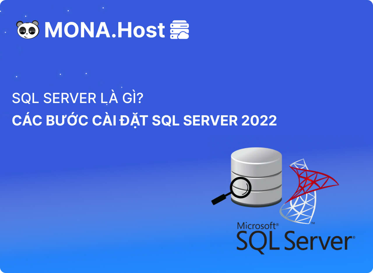 Sql server là gì? Hướng dẫn cài đặt SQL Server 2022 chi tiết nhất