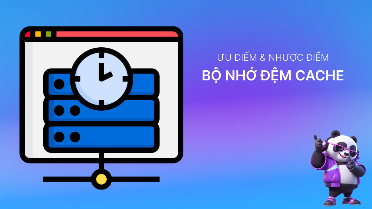 Ưu và nhược điểm của bộ nhớ Cache là gì?