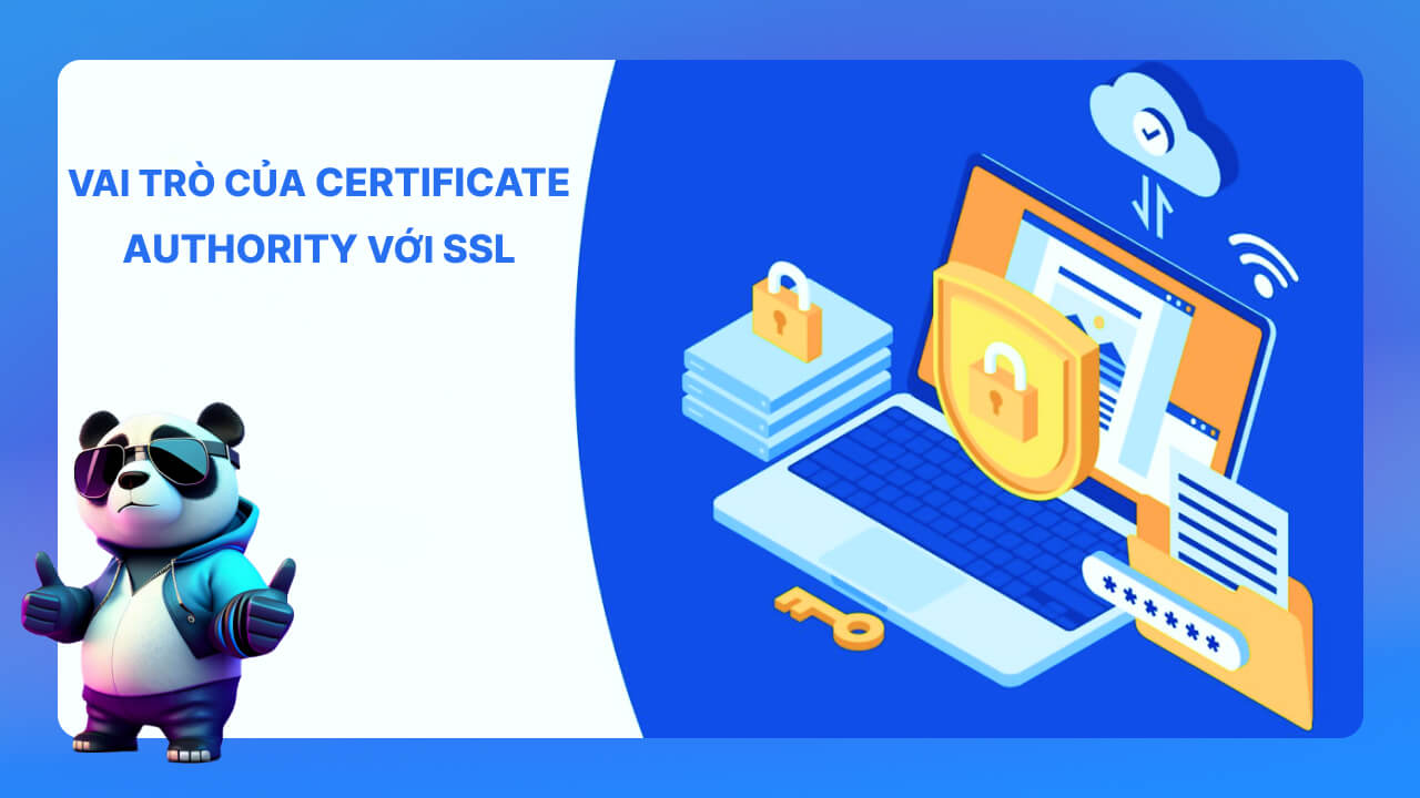 Vai trò của Certificate Authority đối với SSL là gì?