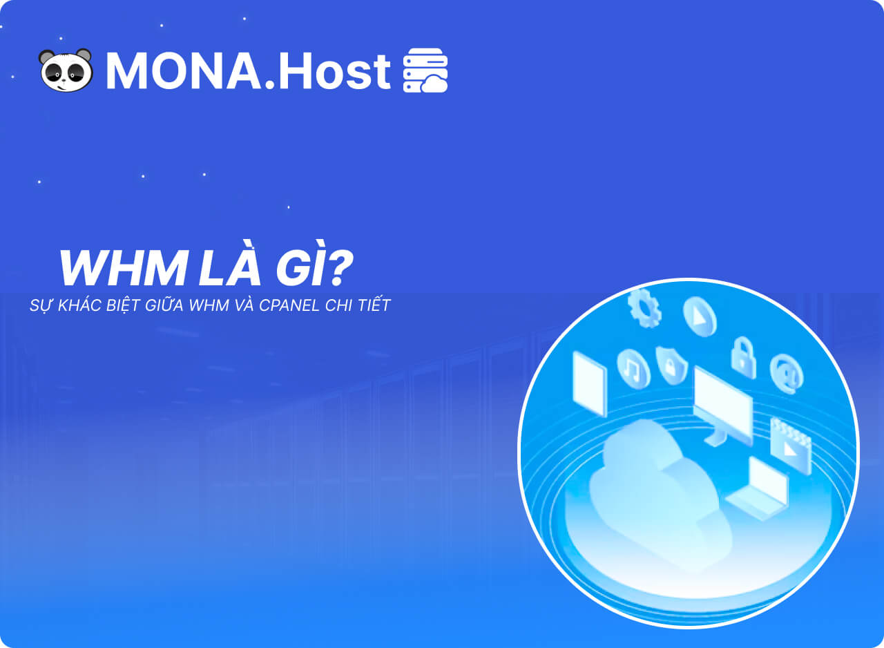 WHM là gì? WHM và cPanel có gì khác biệt?