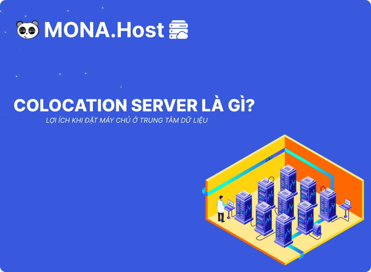 Colocation Server Là Gì? Lợi Ích Khi Đặt Máy Chủ Ở Trung Tâm Dữ Liệu