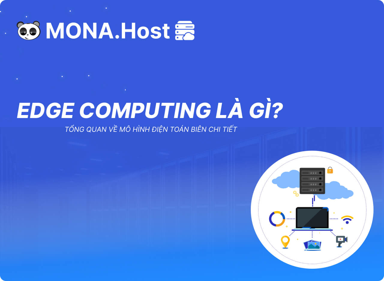 Edge Computing Là Gì? Tổng Quan Về Mô Hình Điện Toán Biên