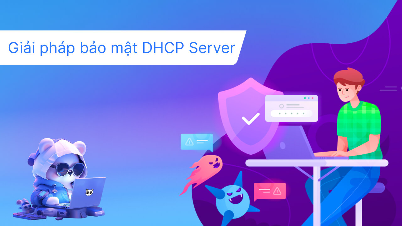 Giải pháp bảo mật DHCP Server hiệu quả