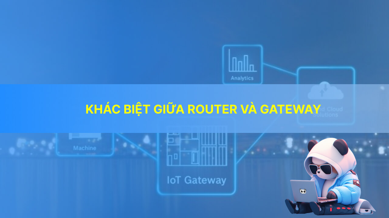 Khác biệt giữa Router và Gateway là gì?