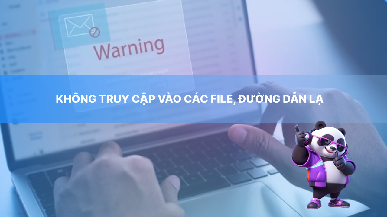 Không truy cập vào các file, đường dẫn lạ