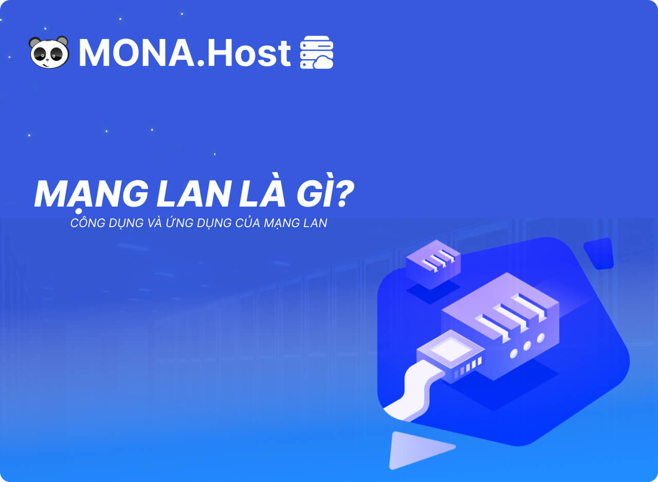 Mạng LAN Là Gì? Công Dụng Và Ứng Dụng Của Mạng LAN