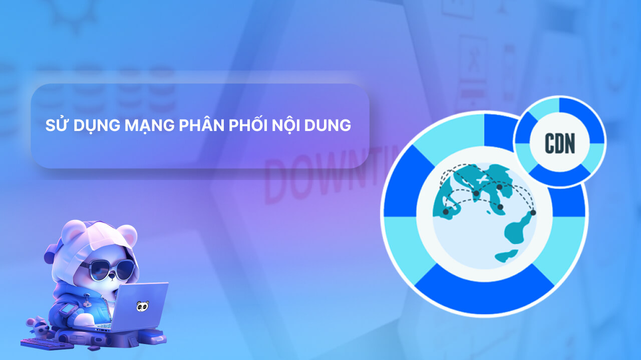 Sử dụng mạng phân phối nội dung (CDN)