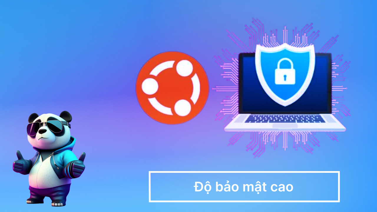 Độ bảo mật cao