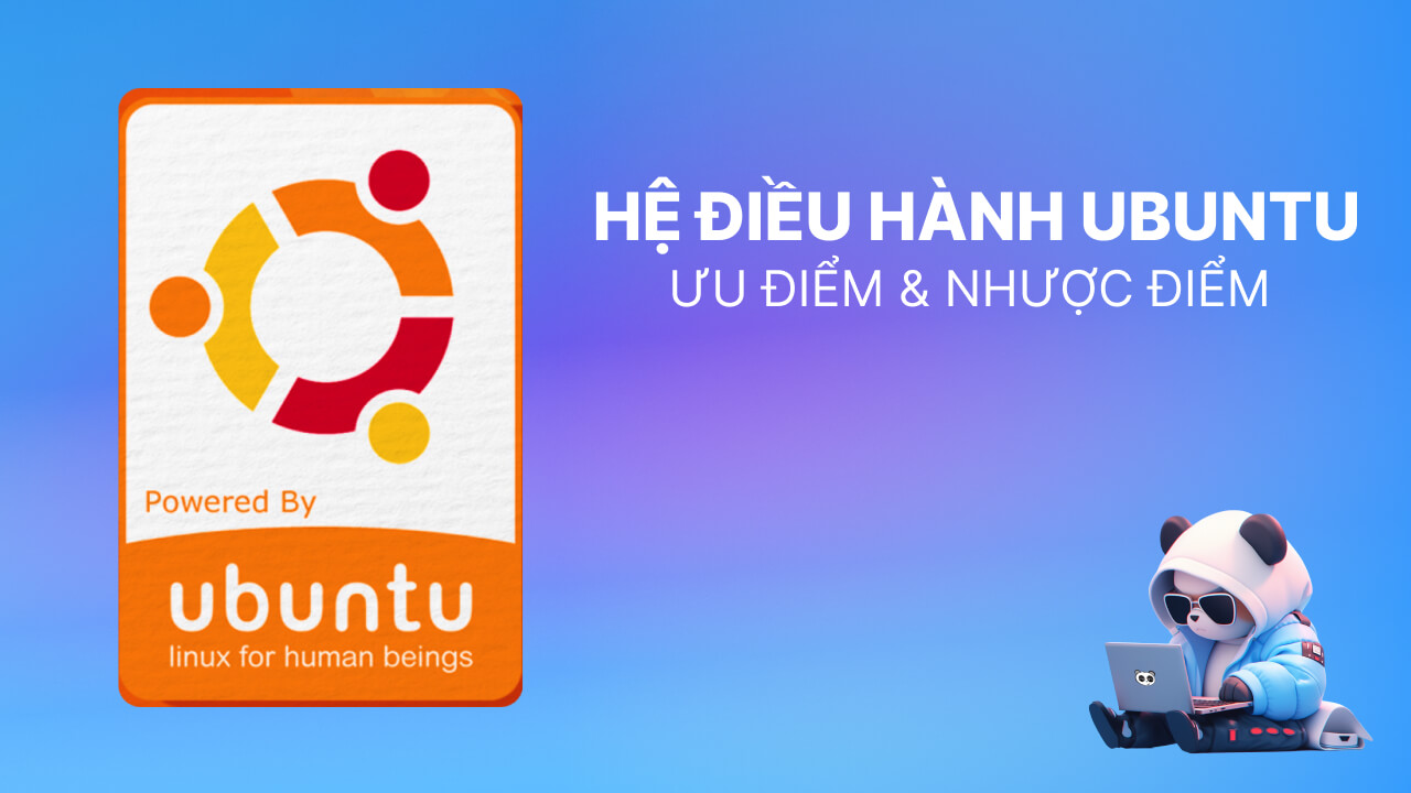 Ưu điểm và nhược điểm của hệ điều hành Ubuntu