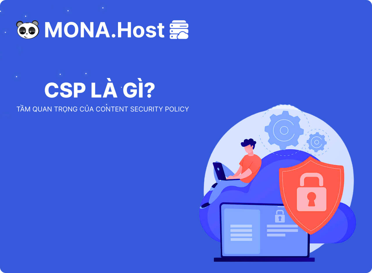 CSP Là Gì? Tầm Quan Trọng Của Content Security Policy