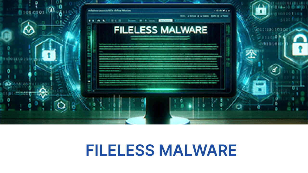 Fileless malware là gì?