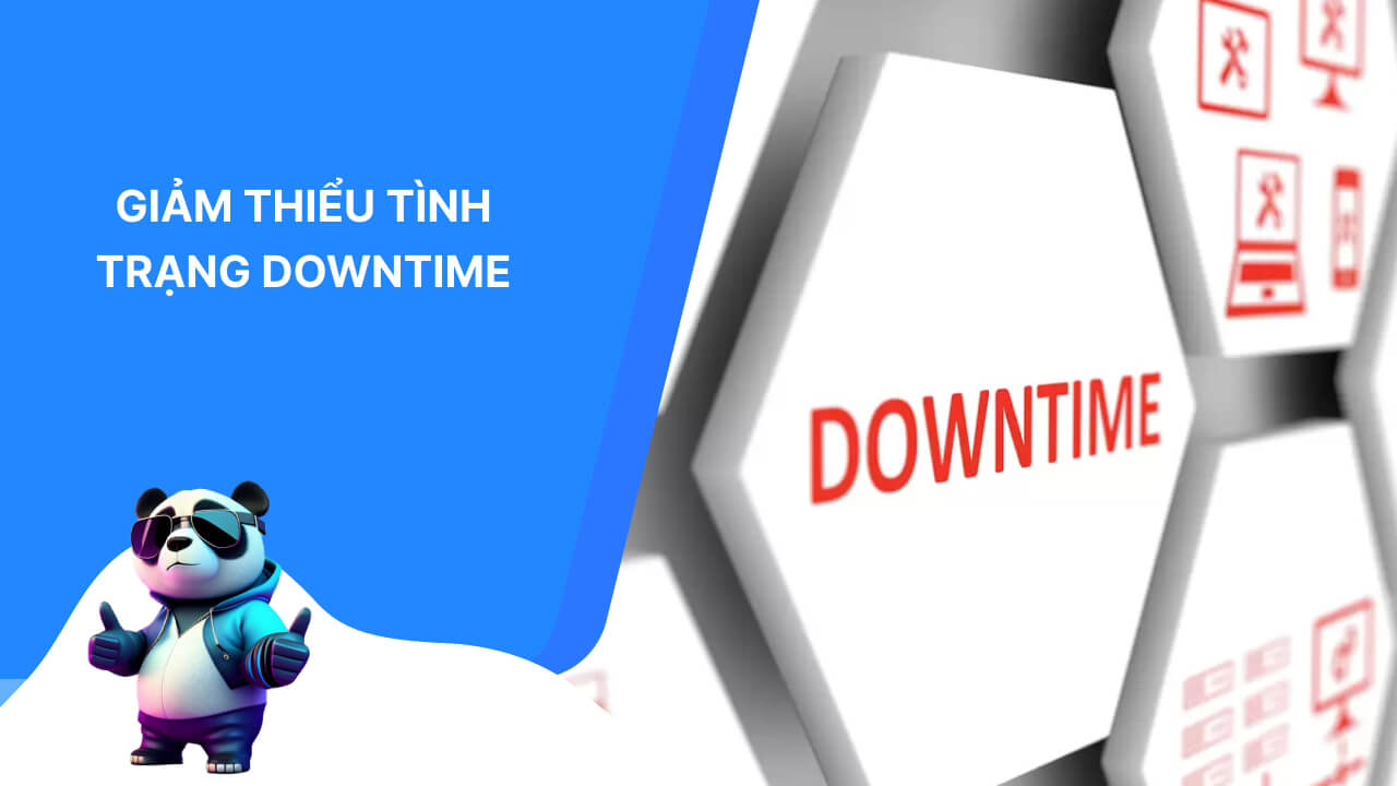 Giảm tình trạng Downtime