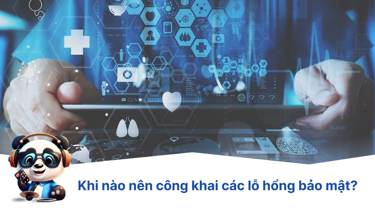 Khi nào nên công khai các lỗ hổng bảo mật?